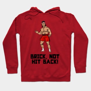 Brick, Not Hit Back! Hoodie